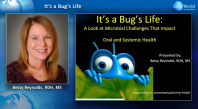 It's a Bug's Life: Microbial Challenges to Oral and Systemic Health Webinar Thumbnail